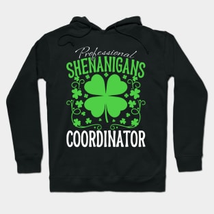 St Patrick's Day Professional Shenanigans Coordinator Hoodie